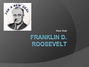 New Deal FRANKLIN D ROOSEVELT Today in U