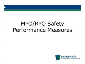 MPORPO Safety Performance Measures Performance Management Why Who MPORPO Safety Performance Measures Performance Management Why Who