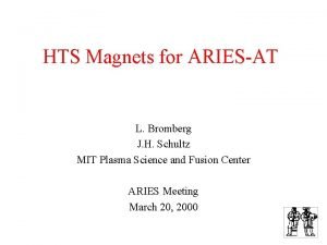 HTS Magnets for ARIESAT L Bromberg J H