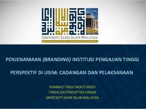 PENJENAMAAN BRANDING INSTITUSI PENGAJIAN TINGGI PERSPEKTIF DI USIM