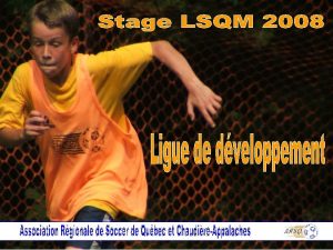 Ligue de dveloppement Prsentation de la ligue Ligue