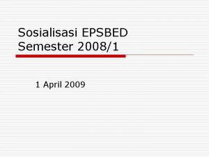 Sosialisasi EPSBED Semester 20081 1 April 2009 Perpanjangan