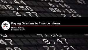 Paying Overtime to Finance Interns Marissa Guiang December