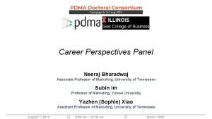 Career Perspectives Panel Neeraj Bharadwaj Associate Professor of