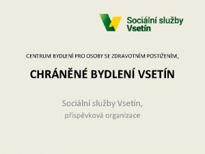 CENTRUM BYDLEN PRO OSOBY SE ZDRAVOTNM POSTIENM CHRNN