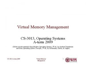 Virtual Memory Management CS3013 Operating Systems Aterm 2009