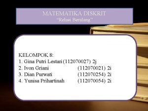 MATEMATIKA DISKRIT Relasi Berulang KELOMPOK 8 1 Gina