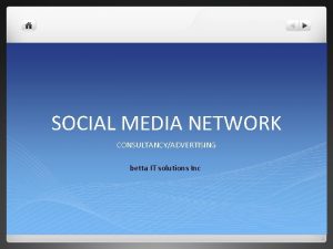 SOCIAL MEDIA NETWORK CONSULTANCYADVERTISING betta IT solutions Inc