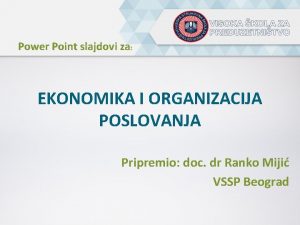 Power Point slajdovi za EKONOMIKA I ORGANIZACIJA POSLOVANJA