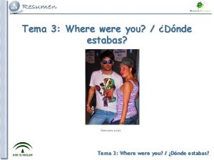 Tema 3 Where were you Dnde estabas Elaboracin