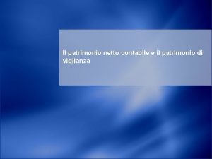 Il patrimonio netto contabile e il patrimonio di