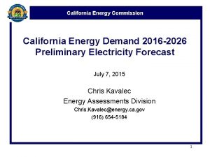 California Energy Commission California Energy Demand 2016 2026