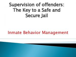 Supervision of offenders The Key to a Safe