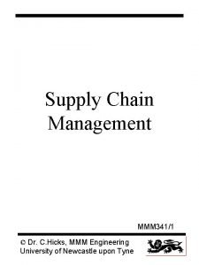 Supply Chain Management MMM 3411 Dr C Hicks