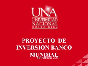 PROYECTO DE INVERSIN BANCO MUNDIAL Setiembre 2011 Consideraciones