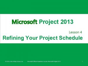 Microsoft Project 2013 Lesson 4 Refining Your Project