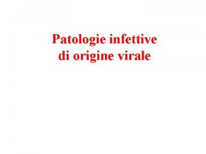 Patologie infettive di origine virale Trasmissione attraverso le