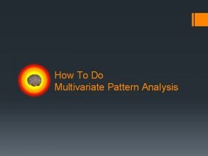 Multivariate pattern analysis