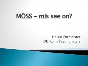 MSS mis see on Heikki Pormeister O Kolm