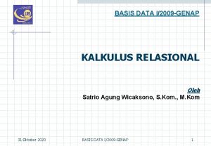 BASIS DATA I2009 GENAP KALKULUS RELASIONAL Oleh Satrio