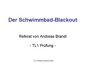 Der SchwimmbadBlackout Referat von Andreas Brandl TL 1