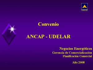 Convenio ANCAP UDELAR Negocios Energticos Gerencia de Comercializacin