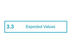 3 3 Expected Values The Expected Value of