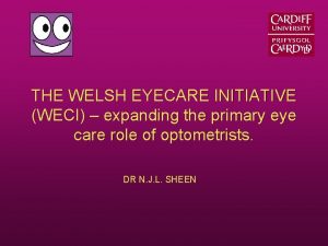 THE WELSH EYECARE INITIATIVE WECI expanding the primary