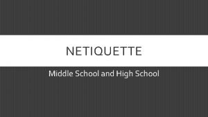 NETIQUETTE Middle School and High School HIGH SCHOOL