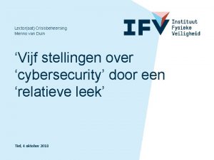 Lectoraat Crisisbeheersing Menno van Duin Vijf stellingen over