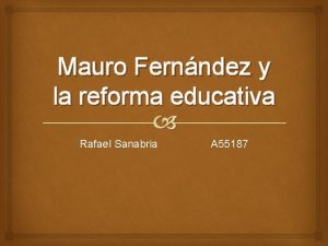 Mauro Fernndez y la reforma educativa Rafael Sanabria