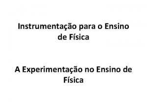 Instrumentao para o Ensino de Fsica A Experimentao