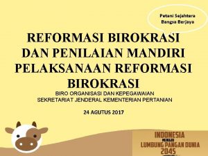 Petani Sejahtera Bangsa Berjaya REFORMASI BIROKRASI DAN PENILAIAN