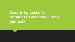 Zasady i przesanki ogranicze wolnoci i praw jednostki