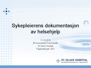 Sykepleierens dokumentasjon av helsehjelp 11 10 2010 EPJkonsulent