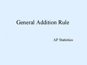 General Addition Rule AP Statistics Addition Rule for