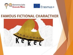 FAMOUS FICTIONAL CHARACTHER Kekec is a Slovene literary