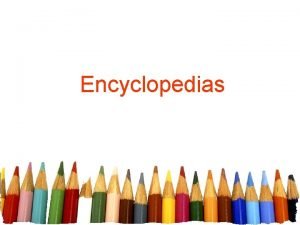 Encyclopedias What is an encyclopedia True book that