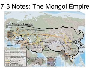7 3 Notes The Mongol Empire The Mongol