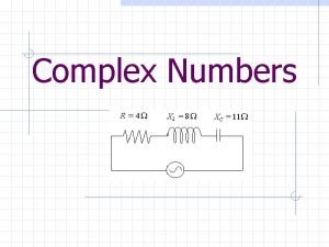 Complex Numbers Once upon a time Reals Rationals