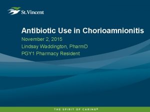 Antibiotic Use in Chorioamnionitis November 2 2015 Lindsay