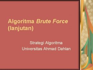 Algoritma Brute Force lanjutan Strategi Algoritma Universitas Ahmad
