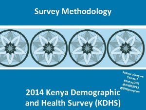 Survey Methodology Follow along Twitte on Keny r