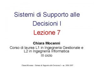 Sistemi di Supporto alle Decisioni I Lezione 7