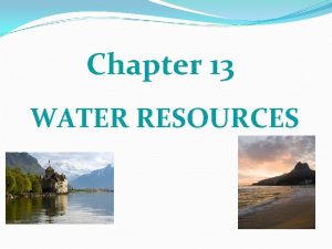 Chapter 13 WATER RESOURCES Case Study Water Conflicts