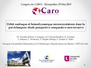 Congrs du CARO Montpellier 29 Mai 2015 Dbit