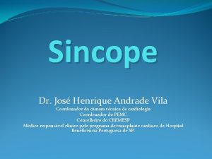 Sincope Dr Jos Henrique Andrade Vila Coordenador da