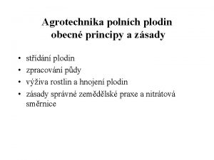 Agrotechnika polnch plodin obecn principy a zsady stdn