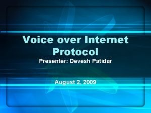 Voice over Internet Protocol Presenter Devesh Patidar August