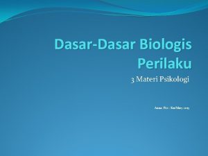 DasarDasar Biologis Perilaku 3 Materi Psikologi Anna Psi